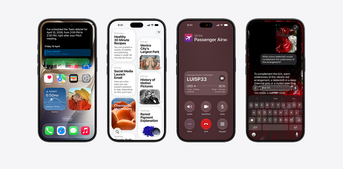Four iPhone 18 Pro models, close-up front exteriors, each displaying various iOS features. From left to right, iPhone 18 Pro, screen displaying a team debrief being scheduled by Siri AI, iPhone 18 Pro, screen displaying the Siri App, grid of cards representing past interactions, featuring topics like “Healthy 30 Minute Recipes,” “Mexico City Largest Park” with an accompanying image, and “Social Media Launch Email”, iPhone 18 Pro, screen displays an active phone call with “Passenger Airways” with a Call Context card on the bottom of the screen with relevant flight confirmation details, including the booking code, route from JFK to RAK, and flight times, with a note indicating the information was “Found in Mail”, iPhone 18 Pro, screen displays a conversation with Siri AI, asking about the color of a tablecloth.
